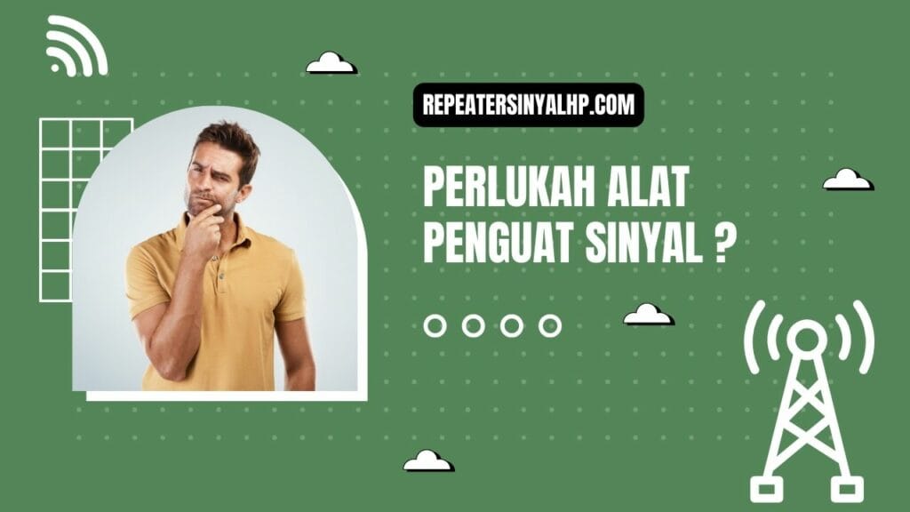 Perlukah Alat Penguat Sinyal Untuk Meningkatkan Sinyal